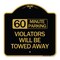 Signmission 60 Minute Parking Violators Will Towed Away, Black & Gold Aluminum Sign, 18" x 18", BG-1818-24366 A-DES-BG-1818-24366 - alternate 1